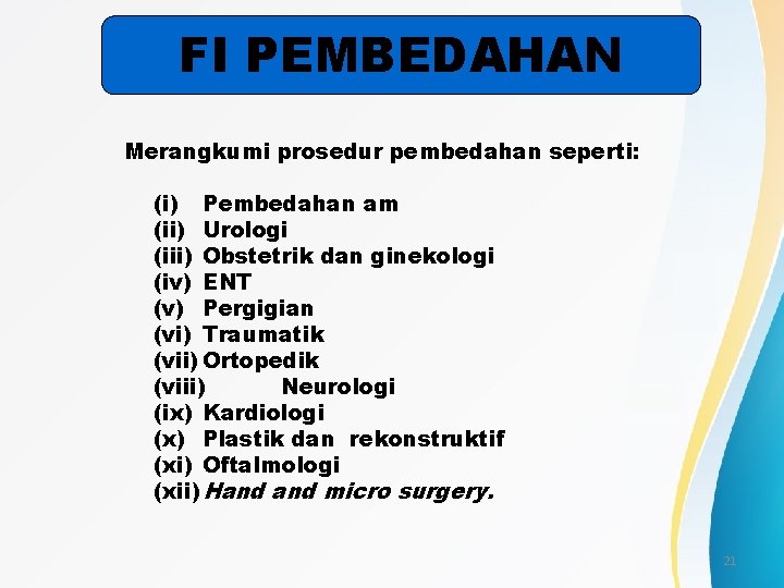 FI PEMBEDAHAN Merangkumi prosedur pembedahan seperti: (i) Pembedahan am (ii) Urologi (iii) Obstetrik dan