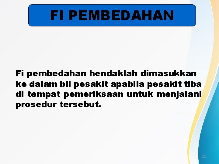 FI PEMBEDAHAN Fi pembedahan hendaklah dimasukkan ke dalam bil pesakit apabila pesakit tiba di