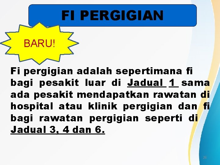 FI PERGIGIAN BARU! Fi pergigian adalah sepertimana fi bagi pesakit luar di Jadual 1