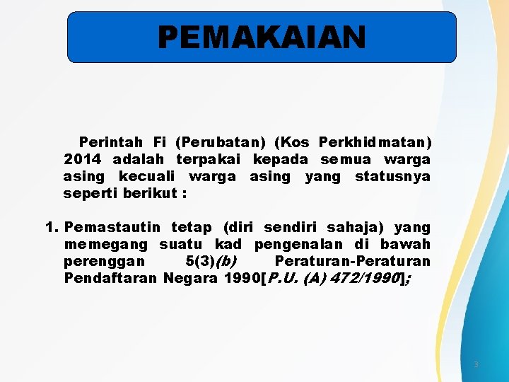 PEMAKAIAN Perintah Fi (Perubatan) (Kos Perkhidmatan) 2014 adalah terpakai kepada semua warga asing kecuali