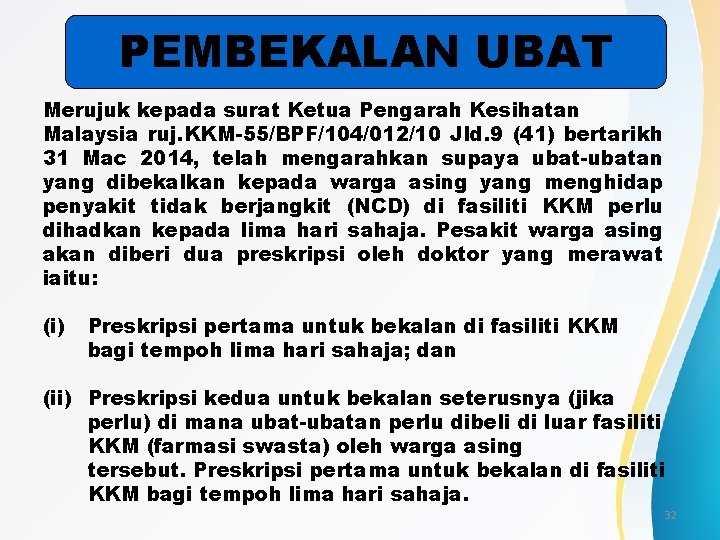 PEMBEKALAN UBAT Merujuk kepada surat Ketua Pengarah Kesihatan Malaysia ruj. KKM-55/BPF/104/012/10 Jld. 9 (41)