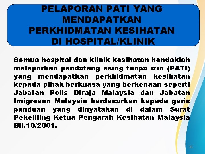 PELAPORAN PATI YANG MENDAPATKAN PERKHIDMATAN KESIHATAN DI HOSPITAL/KLINIK Semua hospital dan klinik kesihatan hendaklah