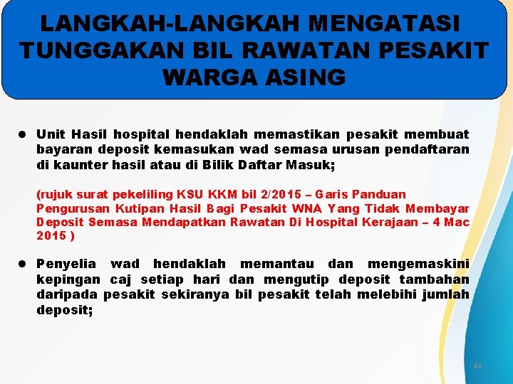 LANGKAH-LANGKAH MENGATASI TUNGGAKAN BIL RAWATAN PESAKIT WARGA ASING l Unit Hasil hospital hendaklah memastikan