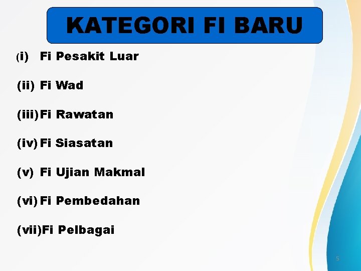 KATEGORI FI BARU (i) Fi Pesakit Luar (ii) Fi Wad (iii)Fi Rawatan (iv) Fi