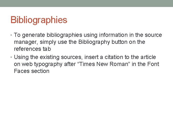 Bibliographies • To generate bibliographies using information in the source manager, simply use the