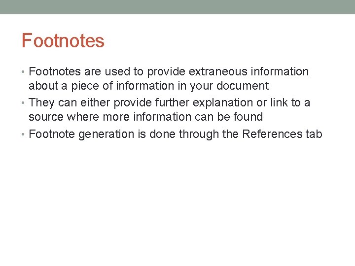 Footnotes • Footnotes are used to provide extraneous information about a piece of information