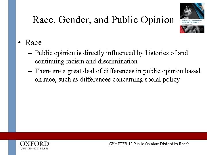 Race, Gender, and Public Opinion • Race – Public opinion is directly influenced by