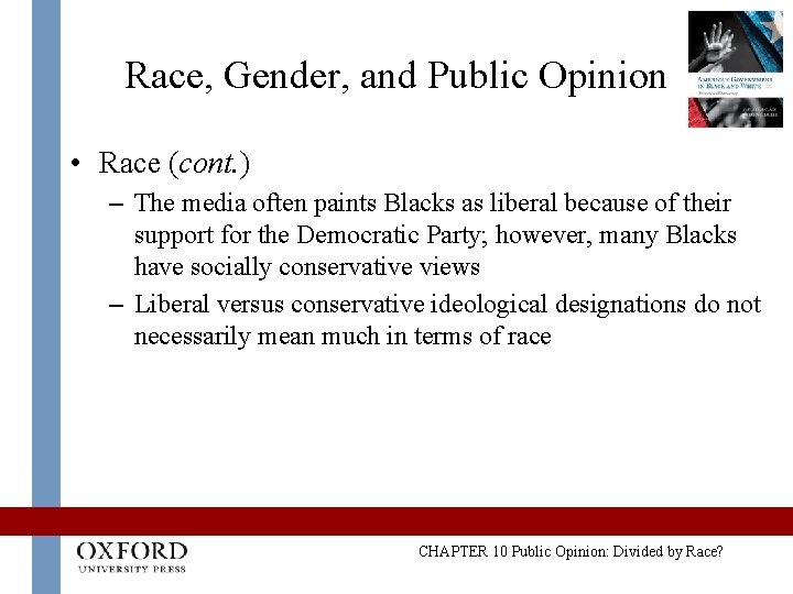 Race, Gender, and Public Opinion • Race (cont. ) – The media often paints