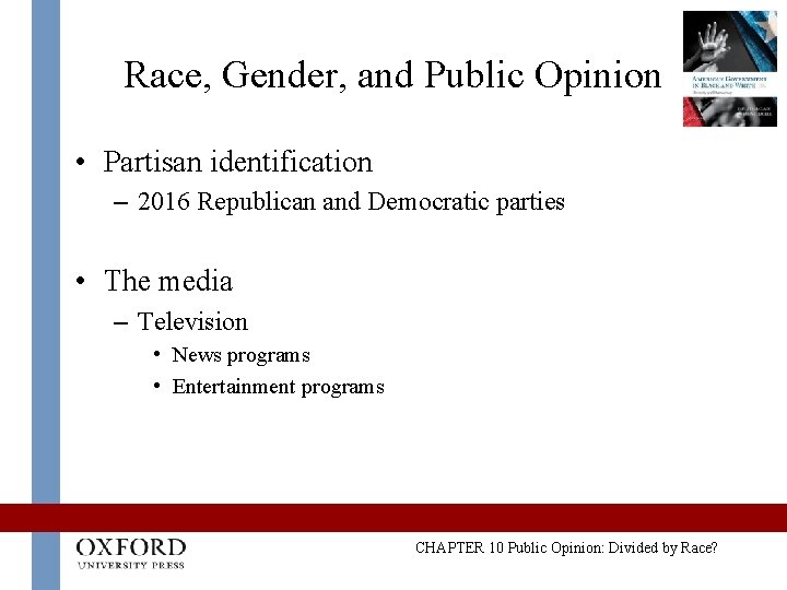 Race, Gender, and Public Opinion • Partisan identification – 2016 Republican and Democratic parties