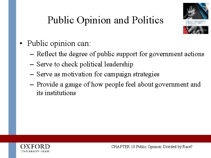 Public Opinion and Politics • Public opinion can: – – Reflect the degree of