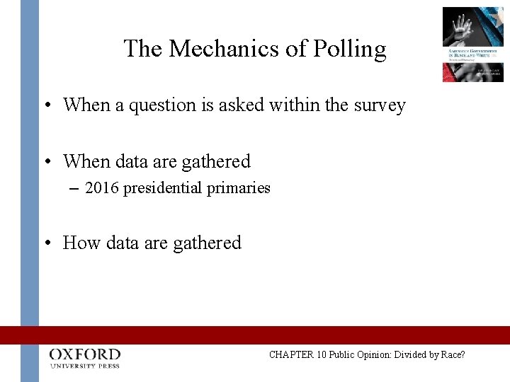 The Mechanics of Polling • When a question is asked within the survey •