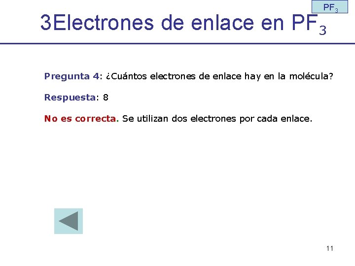 PF 3 3 Electrones de enlace en PF 3 Pregunta 4: ¿Cuántos electrones de