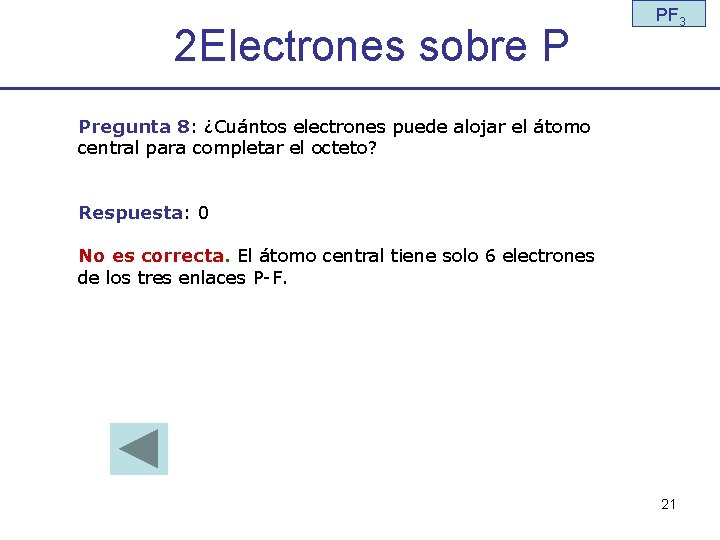 2 Electrones sobre P PF 3 Pregunta 8: ¿Cuántos electrones puede alojar el átomo