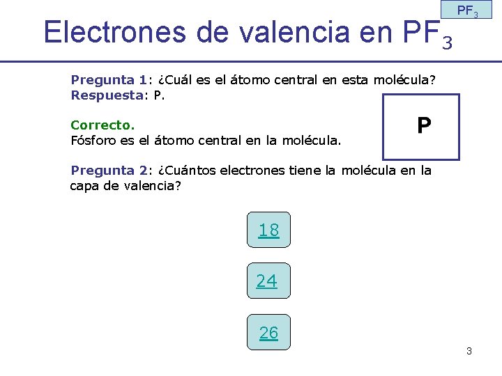 Electrones de valencia en PF 3 Pregunta 1: ¿Cuál es el átomo central en