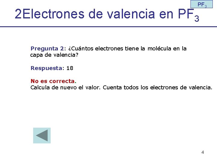 PF 3 2 Electrones de valencia en PF 3 Pregunta 2: ¿Cuántos electrones tiene