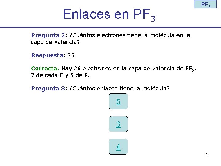 Enlaces en PF 3 Pregunta 2: ¿Cuántos electrones tiene la molécula en la capa