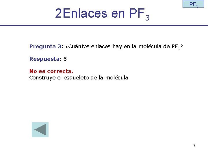 2 Enlaces en PF 3 Pregunta 3: ¿Cuántos enlaces hay en la molécula de