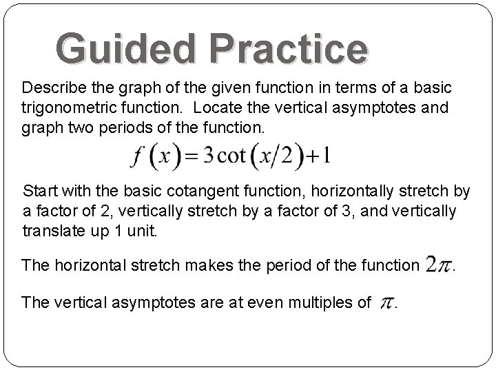 Guided Practice Describe the graph of the given function in terms of a basic Guided Practice Describe the graph of the given function in terms of a basic