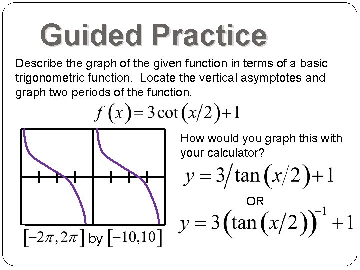 Guided Practice Describe the graph of the given function in terms of a basic