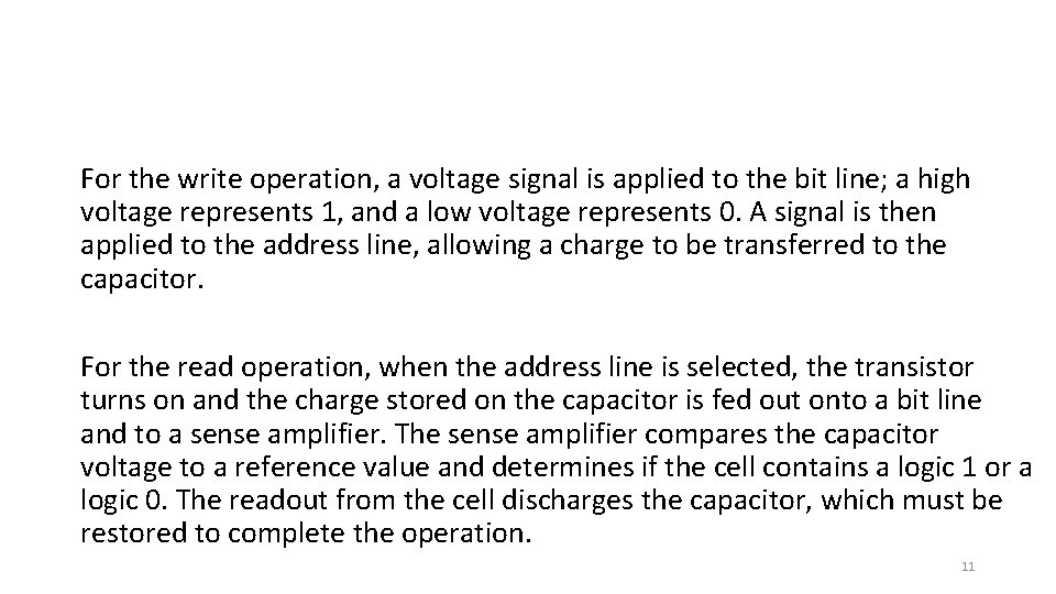 For the write operation, a voltage signal is applied to the bit line; a