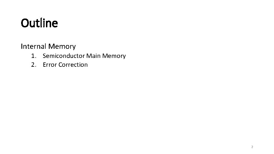 Outline Internal Memory 1. Semiconductor Main Memory 2. Error Correction 2 