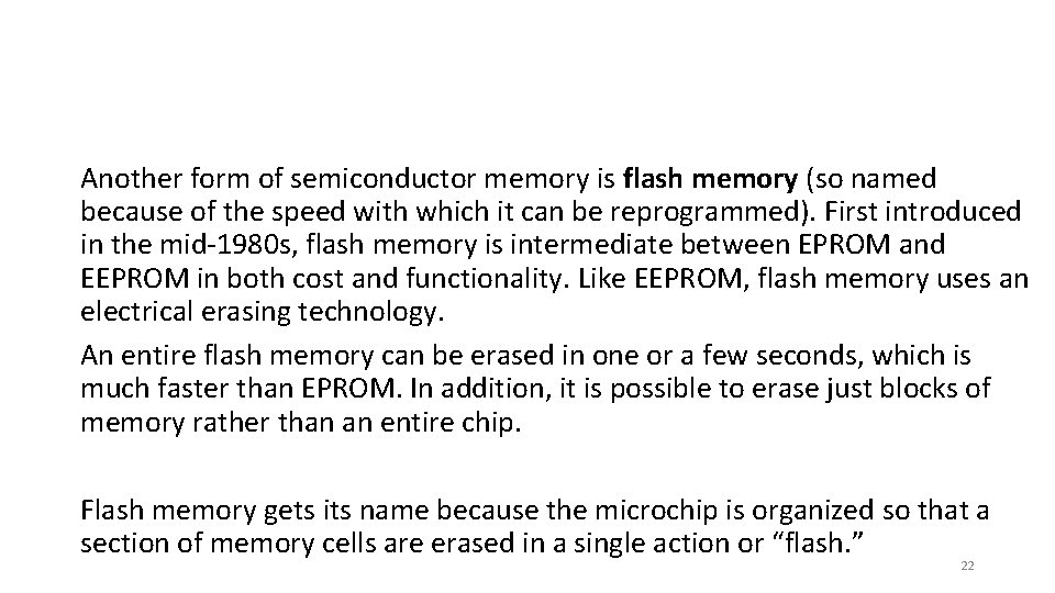 Another form of semiconductor memory is flash memory (so named because of the speed