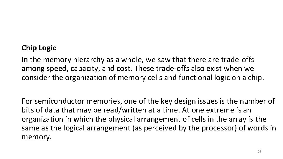 Chip Logic In the memory hierarchy as a whole, we saw that there are