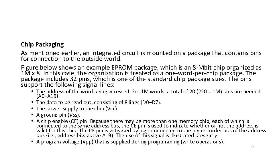 Chip Packaging As mentioned earlier, an integrated circuit is mounted on a package that