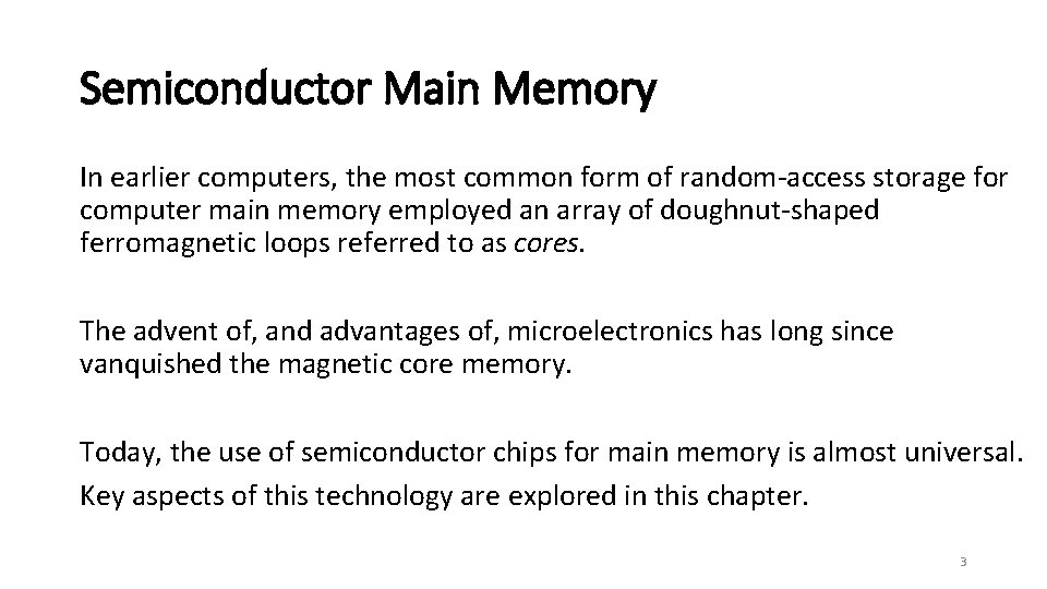 Semiconductor Main Memory In earlier computers, the most common form of random-access storage for