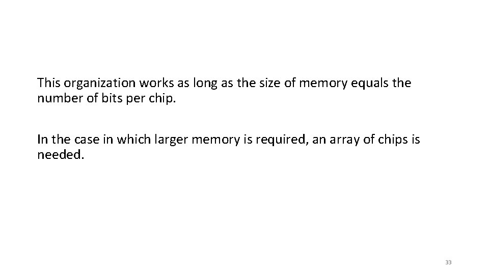 This organization works as long as the size of memory equals the number of