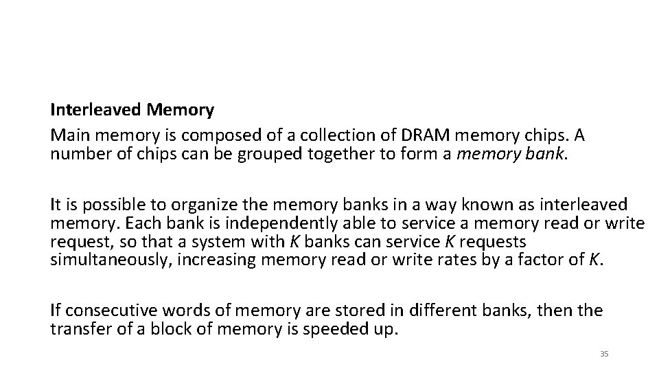 Interleaved Memory Main memory is composed of a collection of DRAM memory chips. A