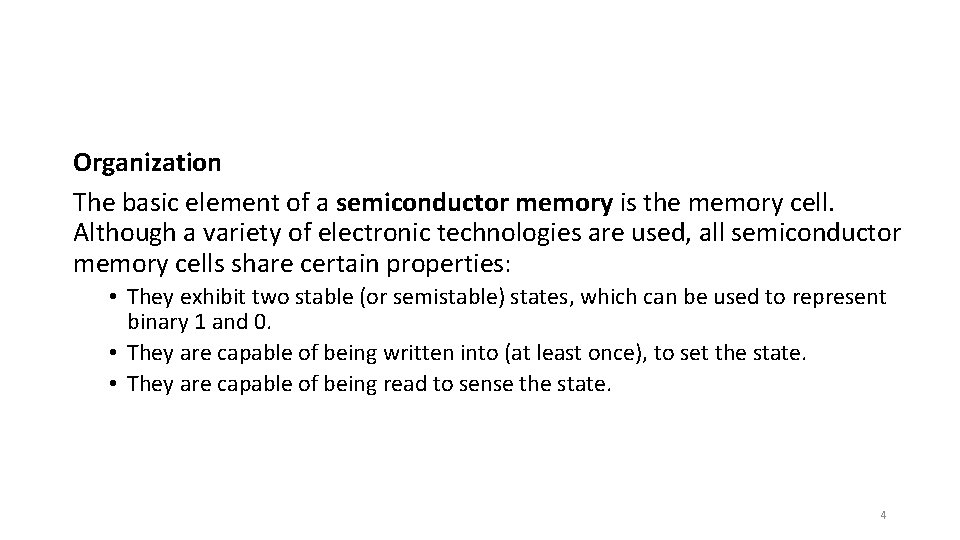 Organization The basic element of a semiconductor memory is the memory cell. Although a