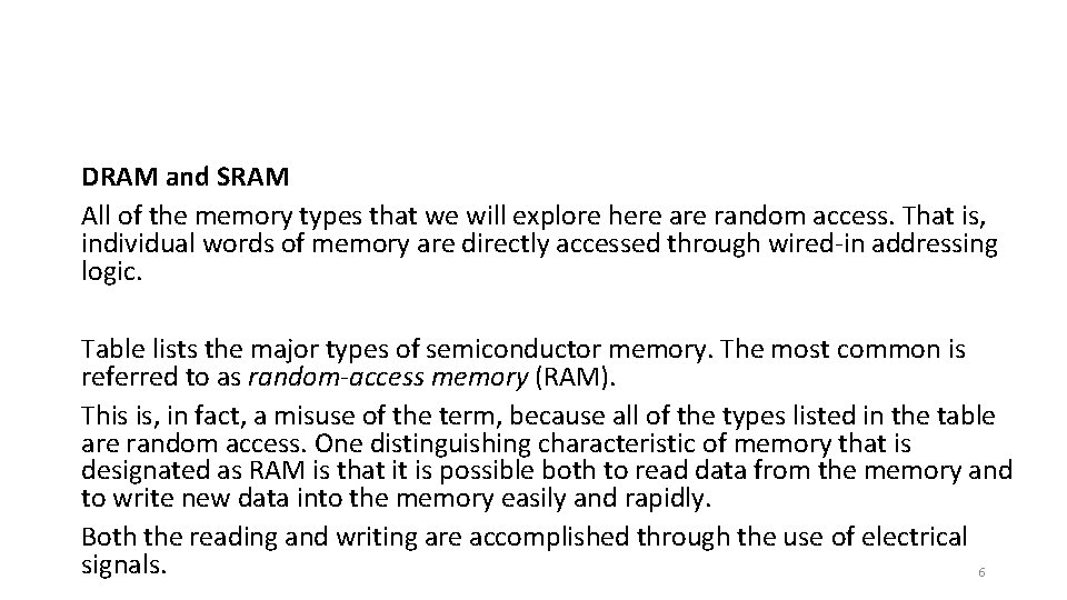 DRAM and SRAM All of the memory types that we will explore here are