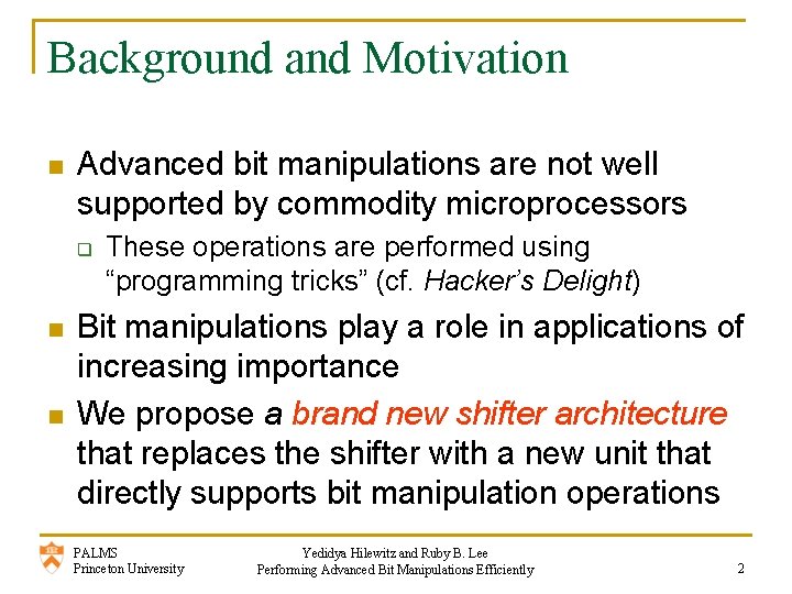 Background and Motivation n Advanced bit manipulations are not well supported by commodity microprocessors