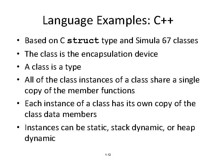 Language Examples: C++ Based on C struct type and Simula 67 classes The class