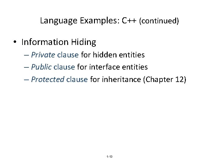 Language Examples: C++ (continued) • Information Hiding – Private clause for hidden entities –