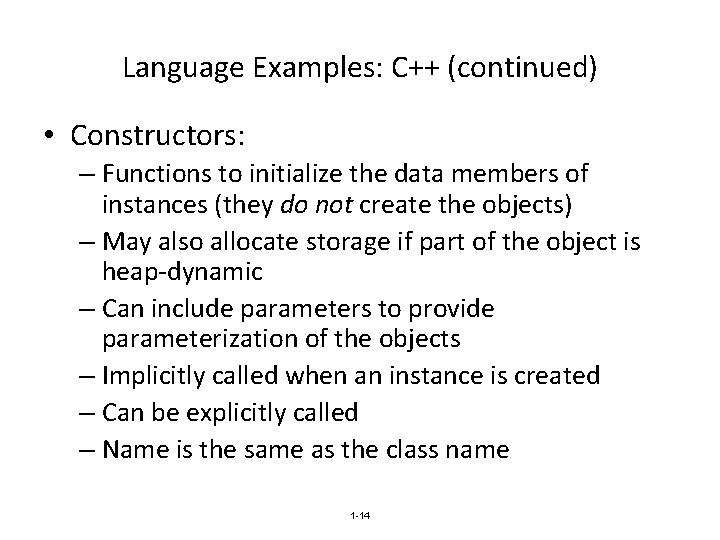 Language Examples: C++ (continued) • Constructors: – Functions to initialize the data members of