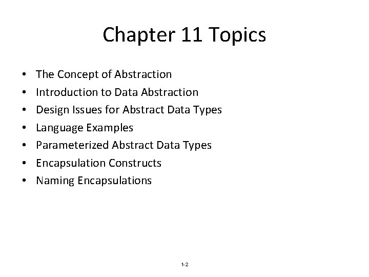 Chapter 11 Topics • • The Concept of Abstraction Introduction to Data Abstraction Design