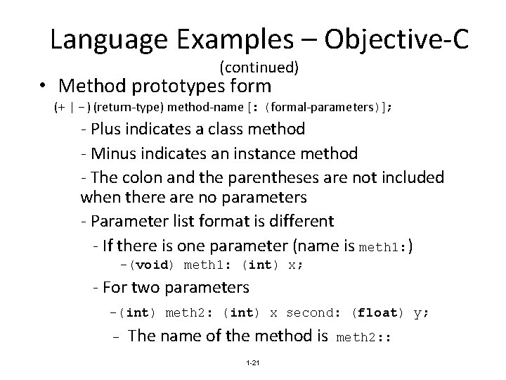 Language Examples – Objective-C (continued) • Method prototypes form (+ | -) (return-type) method-name