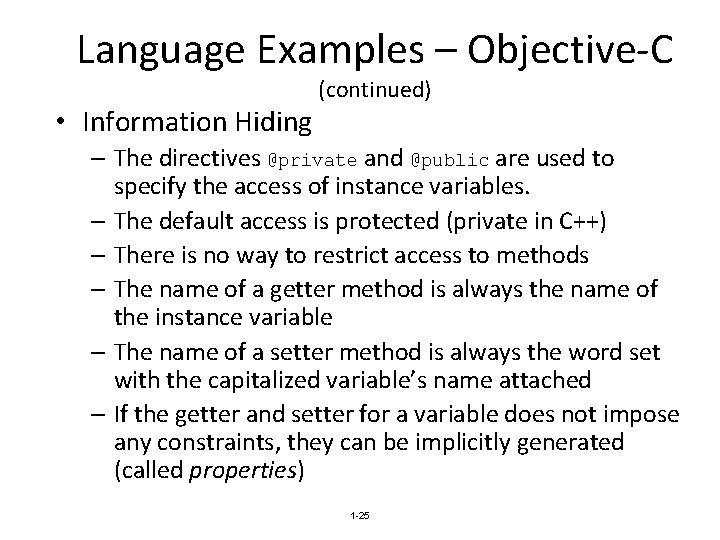 Language Examples – Objective-C • Information Hiding (continued) – The directives @private and @public