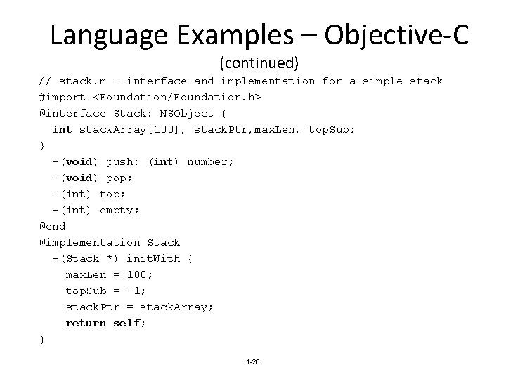 Language Examples – Objective-C (continued) // stack. m – interface and implementation for a