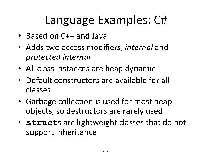 Language Examples: C# • Based on C++ and Java • Adds two access modifiers,
