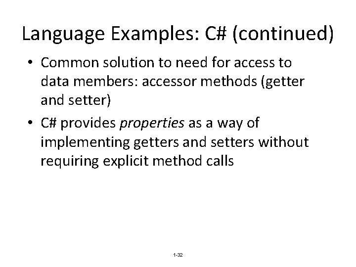 Language Examples: C# (continued) • Common solution to need for access to data members: