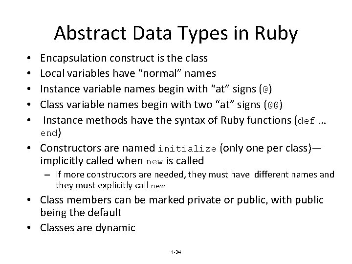 Abstract Data Types in Ruby Encapsulation construct is the class Local variables have “normal”