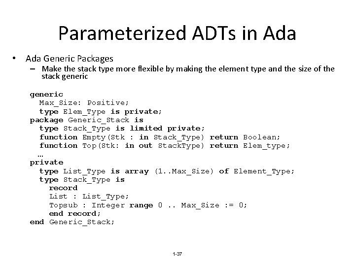 Parameterized ADTs in Ada • Ada Generic Packages – Make the stack type more