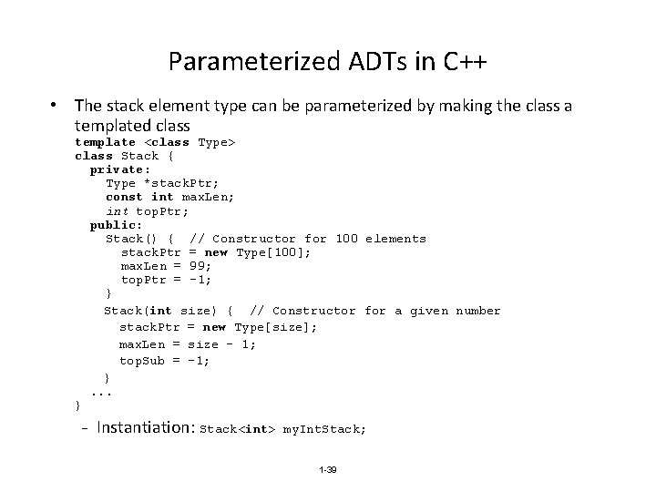 Parameterized ADTs in C++ • The stack element type can be parameterized by making