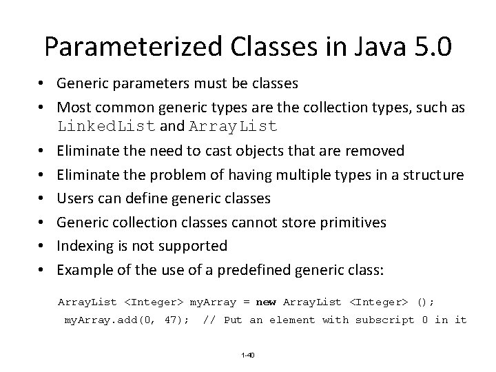 Parameterized Classes in Java 5. 0 • Generic parameters must be classes • Most