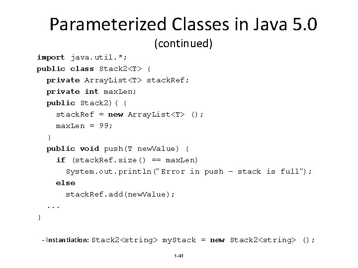 Parameterized Classes in Java 5. 0 (continued) import java. util. *; public class Stack