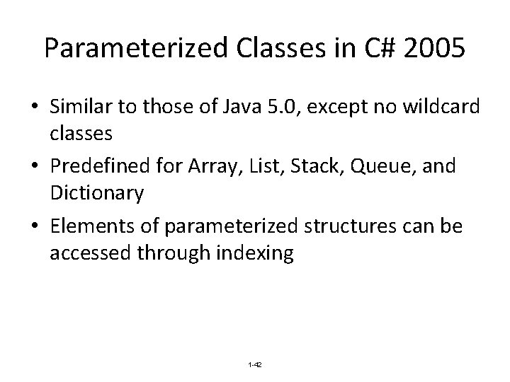 Parameterized Classes in C# 2005 • Similar to those of Java 5. 0, except