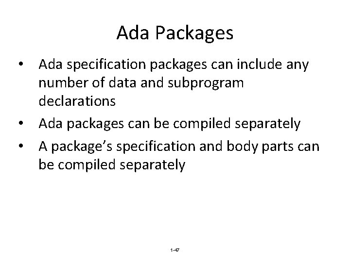 Ada Packages • Ada specification packages can include any number of data and subprogram